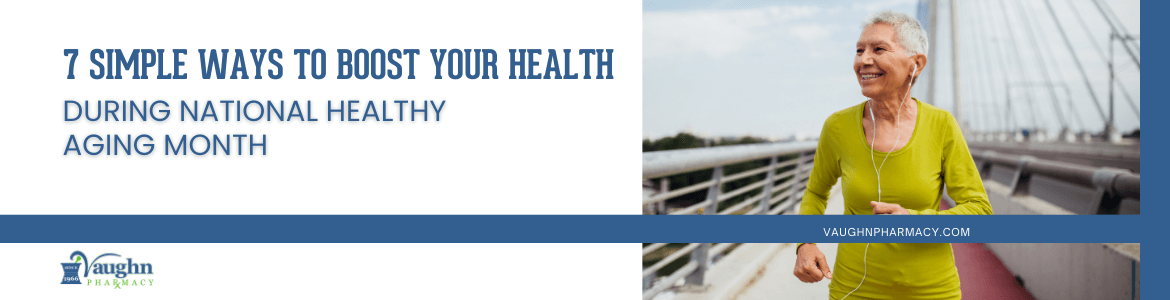 7 Simple Ways to Boost Your Health During National Healthy Aging Month