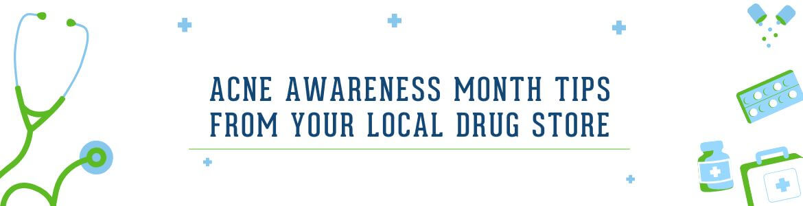 Clearer Skin Starts Here: Acne Awareness Month Tips from Your Local Drug Store