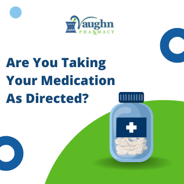 Are You Taking Your Medication As Directed?
