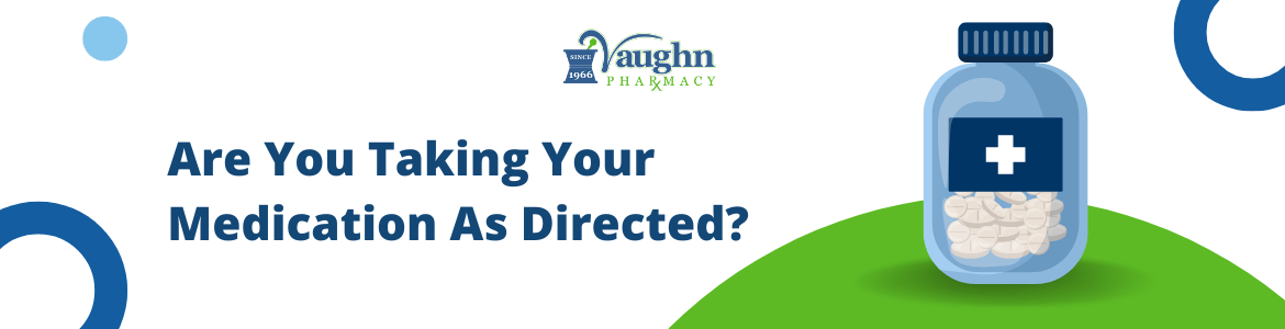 Are You Taking Your Medication As Directed?