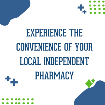Experience the Convenience of Your Local Independent Pharmacy