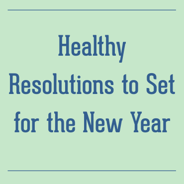 Healthy Resolutions to Set for the New Year