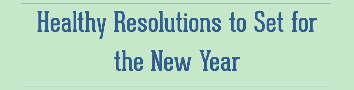 Healthy Resolutions to Set for the New Year