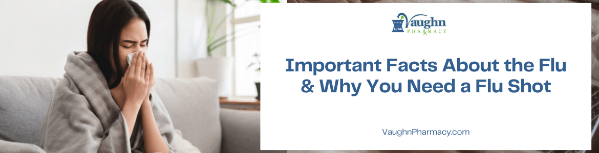 Important Facts About the Flu & Why You Need a Flu Shot