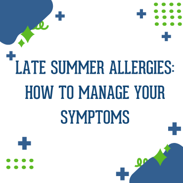 Late Summer Allergies: How to Manage Your Symptoms