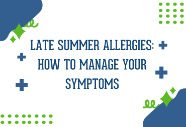 Late Summer Allergies: How to Manage Your Symptoms