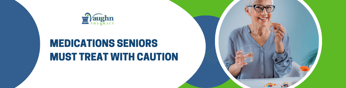 Medications Seniors Must Treat With Caution