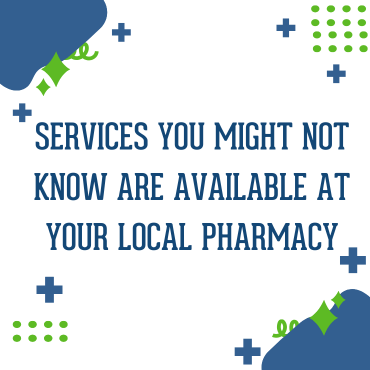 Services You Might Not Know Are Available at Your Local Pharmacy