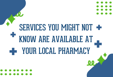 Services You Might Not Know Are Available at Your Local Pharmacy