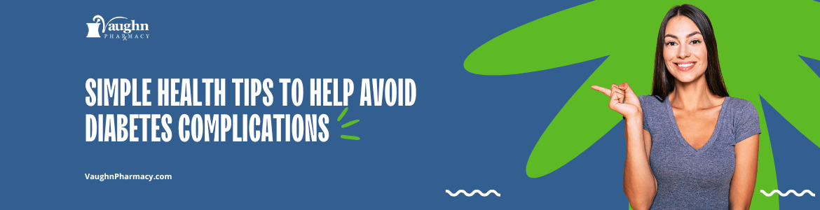Simple Health Tips to Help Avoid Diabetes Complications