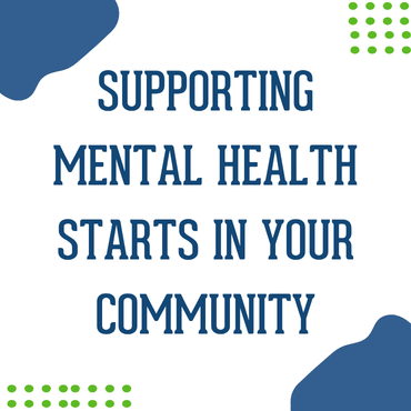 Supporting Mental Health Starts in Your Community