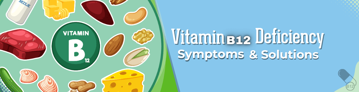 Understanding B12 Deficiency: Symptoms and Solutions
