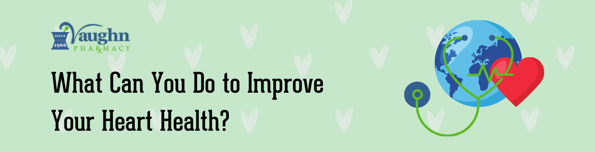 What Can You Do to Improve Your Heart Health?