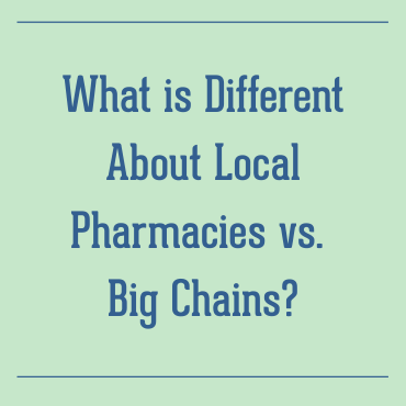 What is Different About Local Pharmacies vs. Big Chains?