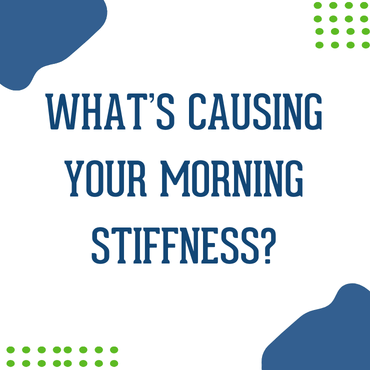 What’s Causing Your Morning Stiffness?