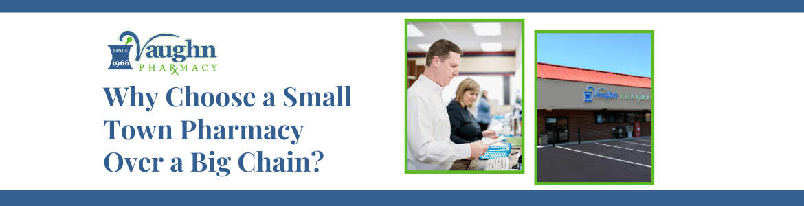 Why Choose a Small Town Pharmacy Over a Big Chain?